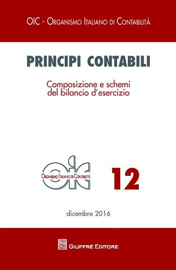 Principi contabili. Vol. 12: Composizione e schemi del bilancio d'esercizio  - Libro Giuffrè 2017, OIC-Organismo italiano di contabilità | Libraccio.it