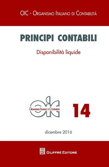 Principi contabili. Vol. 14: Disponibilità liquide.  - Libro Giuffrè 2017, OIC-Organismo italiano di contabilità | Libraccio.it