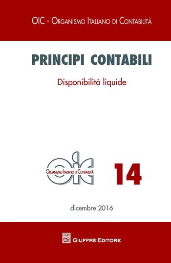Principi contabili. Vol. 14: Disponibilità liquide  - Libro Giuffrè 2017, OIC-Organismo italiano di contabilità | Libraccio.it
