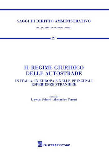 Il regime giuridico delle autostrade. In Italia, in Europa e nelle principali esperienze straniere  - Libro Giuffrè 2017, Saggi di diritto amministrativo | Libraccio.it