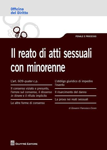 Il reato di atti sessuali con minorenne - Giovanni Francesco Cicero - Libro Giuffrè 2017, Officina. Penale e processo | Libraccio.it