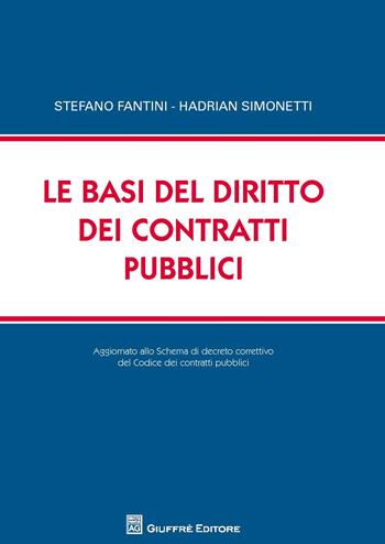 Le basi del diritto dei contratti pubblici - Stefano Fantini, Hadrian Simonetti - Libro Giuffrè 2017 | Libraccio.it