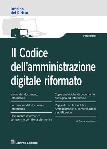 Il codice dell'amministrazione digitale riformato - Francesco Minazzi - Libro Giuffrè 2017, Officina. Professioni | Libraccio.it
