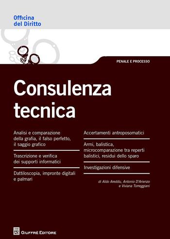 Consulenza tecnica - Aldo Areddu, Antonio D'Arienzo, Viviana Torreggiani - Libro Giuffrè 2017, Officina. Penale e processo | Libraccio.it