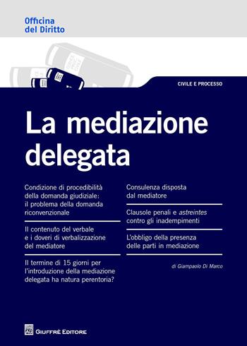 La mediazione delegata - Giampaolo Di Marco - Libro Giuffrè 2017, Officina. Civile e processo | Libraccio.it