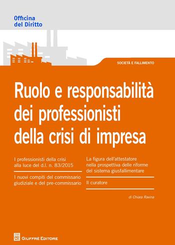 Ruolo e responsabilità dei professionisti della crisi di impresa - Chiara Ravina - Libro Giuffrè 2017, Officina. Società e fallimento | Libraccio.it