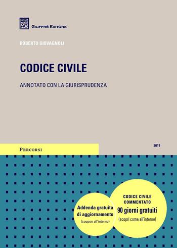 Codice civile. Annotato con la giurisprudenza - Roberto Giovagnoli - Libro Giuffrè 2017 | Libraccio.it