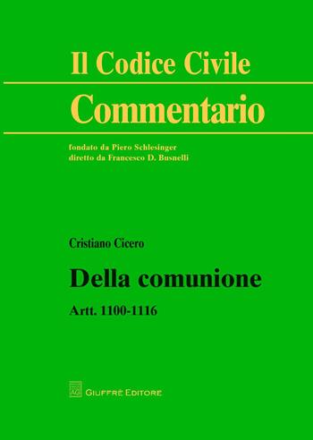 Della comunione. Artt. 1100-1116 - Cristiano Cicero - Libro Giuffrè 2017, Il codice civile. Commentario | Libraccio.it