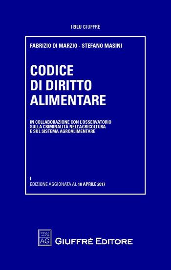 Codice di diritto alimentare  - Libro Giuffrè 2017, I blu Giuffrè | Libraccio.it