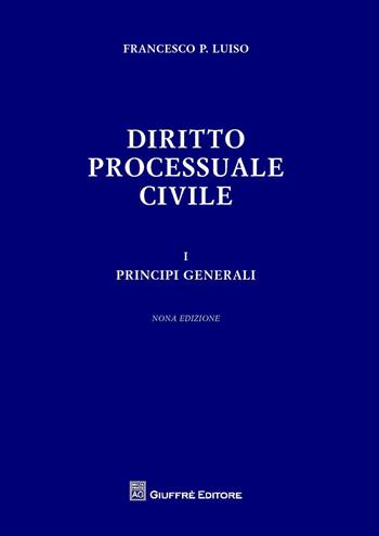 Diritto processuale civile. Vol. 1: Principi generali. - Francesco Paolo Luiso - Libro Giuffrè 2017 | Libraccio.it