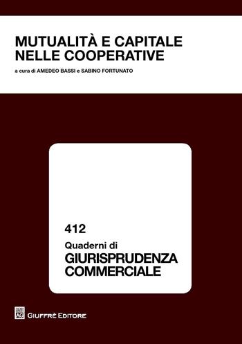 Mutualità e capitale nelle cooperative  - Libro Giuffrè 2017, Quaderni di giurisprudenza commerciale | Libraccio.it