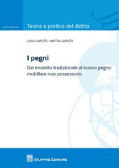 I pegni. Dal modello tradizionale al nuovo pegno mobiliare non possessorio