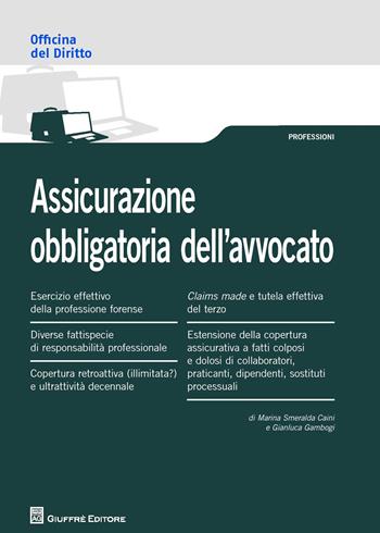 Assicurazione obbligatoria dell'avvocato - Marini Smeralda Caini, Gianluca Gambogi - Libro Giuffrè 2017, Officina. Professioni | Libraccio.it