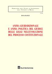 Anima giurisdizionale e anima politica del giudice delle leggi nell'evoluzione del processo costituzionale