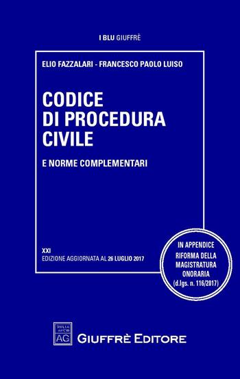 Codice di procedura civile e norme complementari - Elio Fazzalari, Francesco Paolo Luiso - Libro Giuffrè 2017, I blu Giuffrè | Libraccio.it