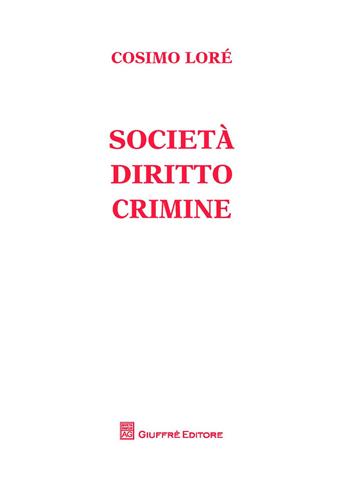 Società, diritto, crimine - Cosimo Lorè - Libro Giuffrè 2017 | Libraccio.it