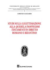 Studi sulla legittimazione alla querela inofficiosi testamenti in diritto romano e bizantino