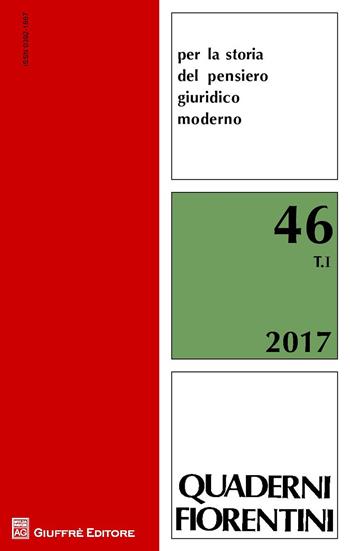 Quaderni fiorentini per la storia del pensiero giuridico moderno (2017). Vol. 46  - Libro Giuffrè 2017, Storia del pensiero giurid. moderno.Quad. | Libraccio.it