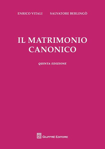 Il matrimonio canonico - Enrico Vitali, Salvatore Berlingò - Libro Giuffrè 2017 | Libraccio.it