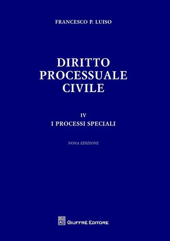 Diritto processuale civile. Vol. 4: processi speciali, I. - Francesco Paolo Luiso - Libro Giuffrè 2017 | Libraccio.it