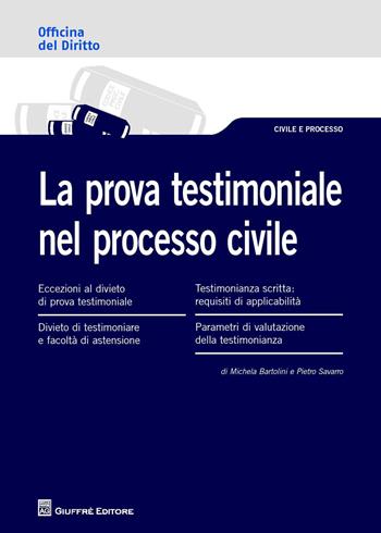 La prova testimoniale nel processo civile - Michela Bartolini, Pietro Savarro - Libro Giuffrè 2017, Officina. Civile e processo | Libraccio.it