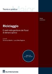 Riciclaggio e reati nella gestione dei flussi di denaro sporco. Aggiornato al D.Lgs. n. 90/2017