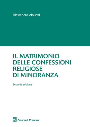 Il matrimonio delle confessioni religiose di minoranza - Alessandro Albisetti - Libro Giuffrè 2017 | Libraccio.it