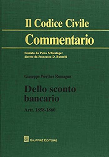Dello sconto bancario. Artt.1858-1860 - Giuseppe W. Romagno - Libro Giuffrè 2017, Il codice civile. Commentario | Libraccio.it