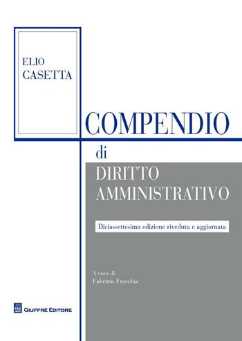 Compendio di diritto amministrativo - Elio Casetta - Libro Giuffrè 2017 | Libraccio.it