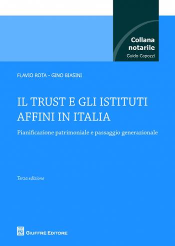 Il trust e gli istituti affini in Italia - Flavio Rota, Gino Biasini - Libro Giuffrè 2017, Collana notarile | Libraccio.it
