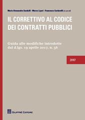 Il correttivo al codice dei contratti pubblici. Guida alle modifiche introdotte dal D.lgs. 19 Aprile 2017, n. 56