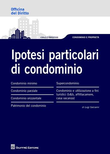 Ipotesi particolari di condominio - Luigi Salciarini - Libro Giuffrè 2017, Officina. Civile e processo | Libraccio.it