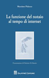 Il ruolo ordinante del notaio nel tempo di internet