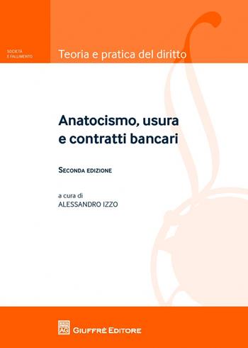 Anatocismo, usura e contratti bancari  - Libro Giuffrè 2018, Teoria e pratica del diritto. Società e fallimento | Libraccio.it
