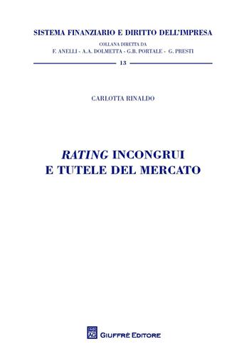 Rating incongrui e tutele del mercato - Carlotta Rinaldo - Libro Giuffrè 2017, Sistema finanziario | Libraccio.it