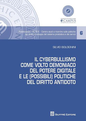 Il cyberbullismo come volto demoniaco del potere digitale e le (possibili) politiche del diritto antidoto - Silvio Bolognini - Libro Giuffrè 2017, CE.DI.S. Centro studi e ricerche sulle politiche del diritto e sviluppo del sistema produttivo e de | Libraccio.it