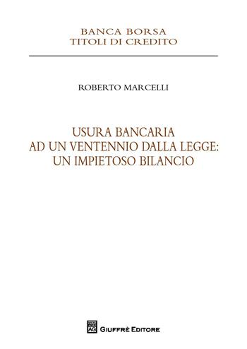 Usura bancaria ad un ventennio dalla legge: un impietoso bilancio - Roberto Marcelli - Libro Giuffrè 2017 | Libraccio.it