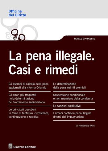 La pena illegale. Casi e rimedi - Alessandro Trinci - Libro Giuffrè 2017, Officina. Penale e processo | Libraccio.it
