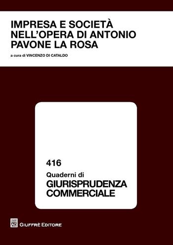 Impresa e società nell'opera di Antonio Pavone La Rosa. Atti del Convegno di studio (Catania, 23 ottobre 2015)  - Libro Giuffrè 2018, Quaderni di giurisprudenza commerciale | Libraccio.it