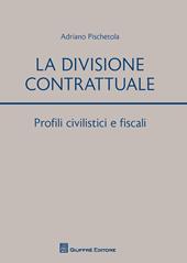 La divisione contrattuale. Profili civilistici e fiscali