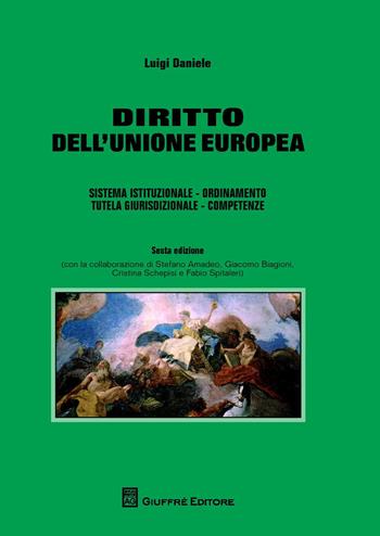 Diritto dell'Unione europea. Sistema istituzionale. Ordinamento. Tutela giurisdizionale. Competenze - Luigi Daniele - Libro Giuffrè 2018 | Libraccio.it