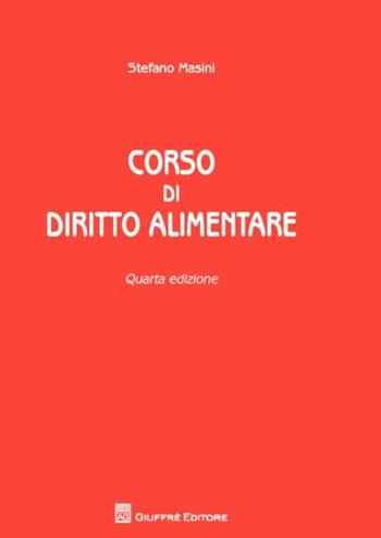 Corso di diritto alimentare - Stefano Masini - Libro Giuffrè 2017 | Libraccio.it