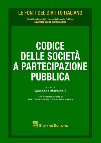Codice delle società a partecipazione pubblica  - Libro Giuffrè 2018, Le fonti del diritto italiano | Libraccio.it