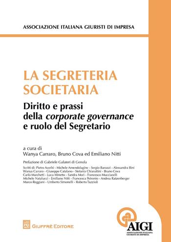 La segreteria societaria. Diritto e prassi della corporate governance e ruolo del segretario  - Libro Giuffrè 2018, Associazione italiana giuristi d'impresa | Libraccio.it