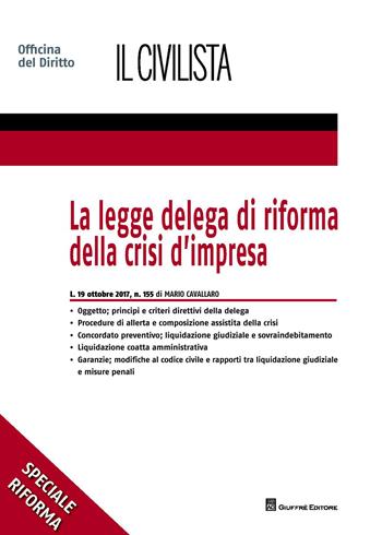 La legge delega di riforma della crisi d'impresa - Mario Cavallaro - Libro Giuffrè 2017 | Libraccio.it