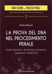 La prova del DNA nel procedimento penale. Profili sistematici, dinamiche probatorie, suggestioni mediatiche