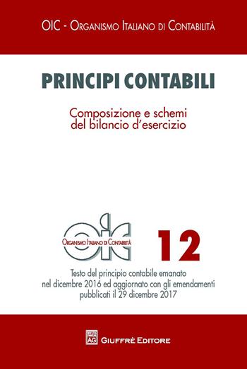 Principi contabili. Vol. 12: Composizione e schemi del bilancio d'esercizio  - Libro Giuffrè 2018, OIC-Organismo italiano di contabilità | Libraccio.it