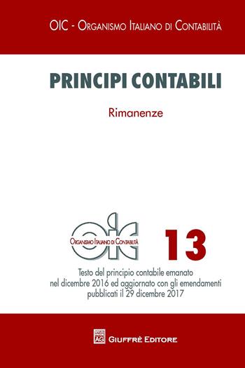 Principi contabili. Vol. 13: Rimanenze.  - Libro Giuffrè 2018, OIC-Organismo italiano di contabilità | Libraccio.it