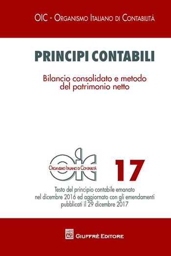 Principi contabili. Vol. 17: Bilancio consolidato e metodo del patrimonio netto.  - Libro Giuffrè 2018, OIC-Organismo italiano di contabilità | Libraccio.it