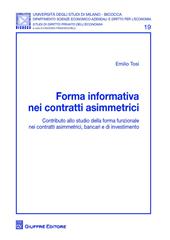 Forma informativa nei contratti asimmetrici. Contributo allo studio della forma funzionale nei contratti asimmetrici, bancari e di investimento